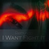 I Want Fight It - Single