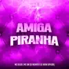 Stream & download Amiga Piranha (feat. Dj Jhow Explode) - Single