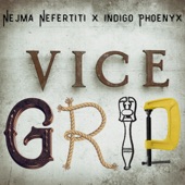 Nejma Nefertiti - Vice Grip (feat. Indigo Phoenyx)