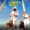 Ashique Mizaj - Single