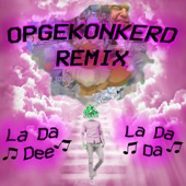La Da Dee La Da Da (Opgekonkerd Remix) artwork