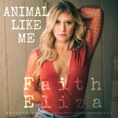 Faith Eliza - Animal Like Me