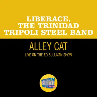 Alley Cat (Live On The Ed Sullivan Show, March 22, 1970) - Single by Liberace & The Trinidad Tripoli Steel Band album reviews, ratings, credits