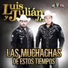 Julian Jr. & Luis - Las Muchachas de Estos Tiempo