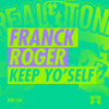 Keep Yo'Self - Franck Roger