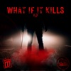 What If It Kills - EP