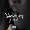 Unnecessary (feat. Mr. 13) - Single album lyrics, reviews, download