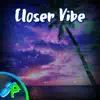 Closer Vibe - Single album lyrics, reviews, download