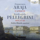 Araja: Capricci; Pellegrini: Sonatas - Enrico Bissolo