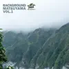 Background Matsuyama, Vol.1 album lyrics, reviews, download