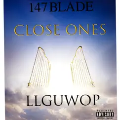 Close Ones (LLGuwop) - Single by 147 Blade album reviews, ratings, credits