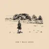 Don't Walk Ahead (feat. Joshua Heath, Evan Hatfield, Ankit Suri & Lyell Roeder) - Single album lyrics, reviews, download