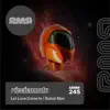Let Luv Come in / Robot Man album lyrics, reviews, download