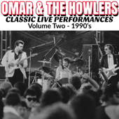 Classic Live Performances, Vol. 2: 1990's - Omar & The Howlers