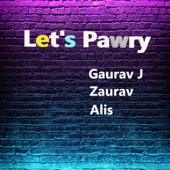 Let's Pawry (feat. Zaurav & Alis) artwork