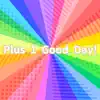 Plus 1 Good Day! [Cover] - Single album lyrics, reviews, download