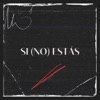 SI (NO) ESTÁS - Single