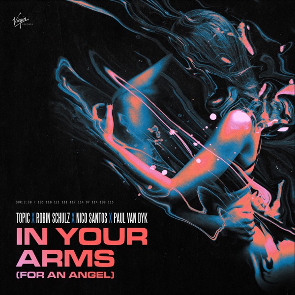 TOPIC, ROBIN SCHULZ, NICO SANTOS, PAUL VAN DYK IN YOUR ARMS (FOR AN ANGEL)