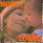 Mosey - all i can do is miss you