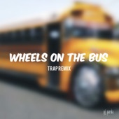 Wheels on the Bus (Trap Remix) - Single