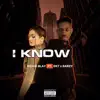 I Know (feat. DK7 & Barzy) - Single album lyrics, reviews, download