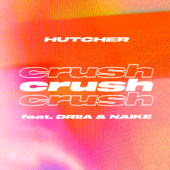 Crush (feat. DRIIA & Naike) - Hutcher