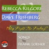 Rebecca Kilgore and Dave Frishberg : Why Fight the Feeling? The Songs of Frank Loesser