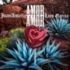 Juan Amaria - Amor Amor (feat. Luis Garcia)
