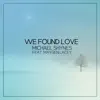 We Found Love (feat. Maygen Lacey) - Single album lyrics, reviews, download