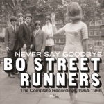 The Bo Street Runners - Baby Never Say Goodbye