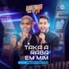 Taka a Raba em Mim - Single