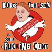 Boris Johnson is STILL a Fucking C**t (Rob Manuel's Family Acid Mix) artwork
