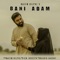 Bani Adam (Human Being) - Naeem Dilpul lyrics