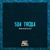 Sua Troxa - Single album lyrics, reviews, download
