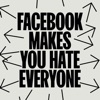 Facebook Makes You Hate Everyone (Statement 1 of 8) - EP