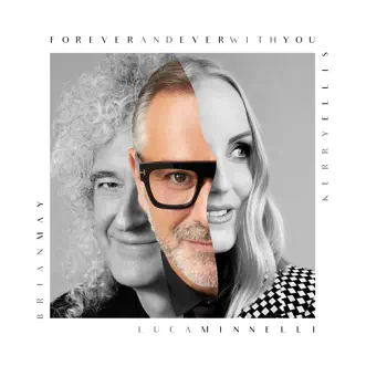 Forever and Ever with You - Single by Luca Minnelli, Brian May & Kerry Ellis album reviews, ratings, credits