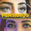 Pensamos - Single album lyrics, reviews, download