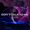 Don't Talk To Me (Bajzi Remix) (feat. AHYAN) - Single album lyrics, reviews, download
