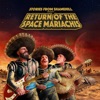 Return of the Space Mariachis