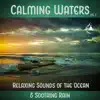 Calming Waters Vol. 2: Relaxing Sounds of the Ocean & Soothing Rain, Healing Power of Nature Sounds for Sleep and Relaxation album lyrics, reviews, download