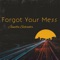 Forgot Your Mess - Janella Salvador lyrics
