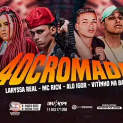 40 Cromada (feat. Mc Laryssa Real & Vitinho Na Base) - Single by Alô Igor Mc & Mc Rick Da zn album reviews, ratings, credits