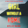 Girl Without A Home (A Tara Strong FBI Suspense Thriller—Book 2) - Rylie Dark