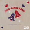 Jingle Jangle Magic - Single