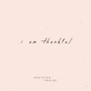 I Am Thankful - Single