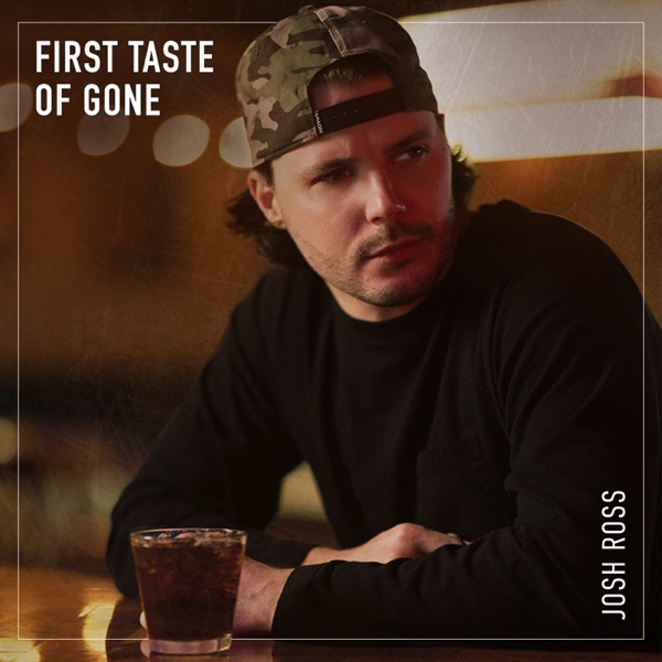 Josh Ross - First Taste Of Gone