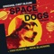 The Space Dogs Of The Cosmodrome - Van Hughes & Nick Blaemire lyrics