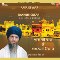 Bhai Jarnail Singh - Aasa Di Vaar & Dakhnhi Onkar artwork