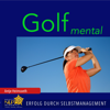 Golf mental: Erfolg durch Selbstmanagement - Antje Heimsoeth