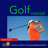 Golf mental: Erfolg durch Selbstmanagement - Antje Heimsoeth